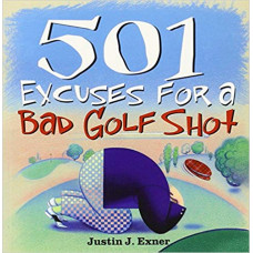 501 Excuses for a Bad Golf Shot